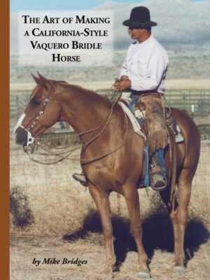 The Art of Making a California-Style Vaquero Bridle Horse