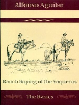 Ranch Roping of the Vaqueros – Basics